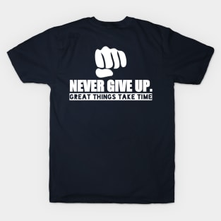 Never Give Up "Great Things Take Time" T-Shirt